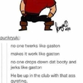 Gaston gettin it 