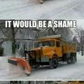 Dam it snow plow man