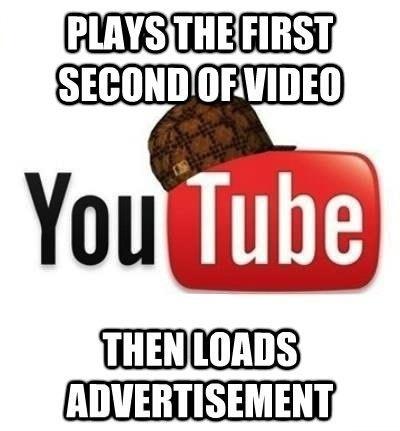 Scumbag Youtube Ad - meme