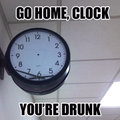 go clock home your drunk
