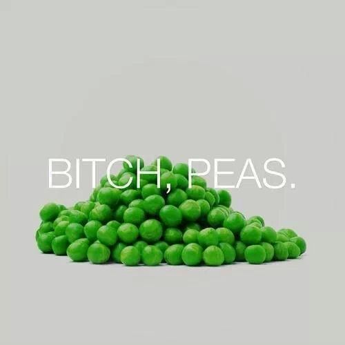 bitch peas lol - meme