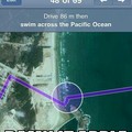 yeah.. just swim across the Pacific Ocean..