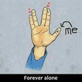 Forever alone :'(