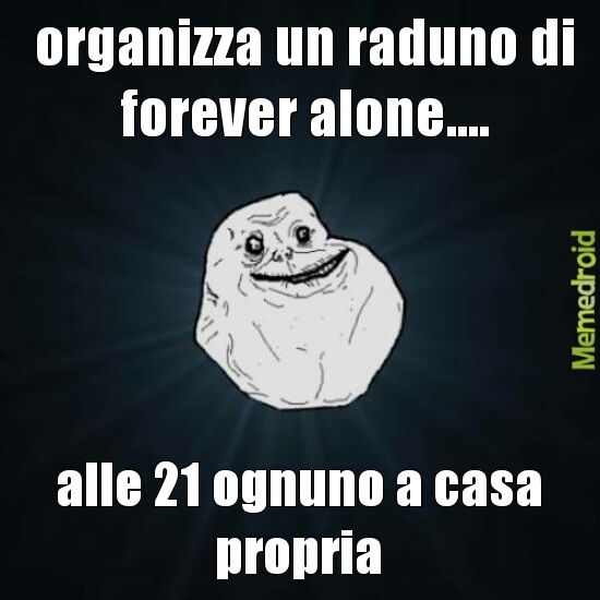forever alone.... - meme