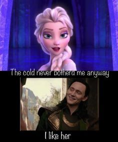 I like her too, Loki.  - meme