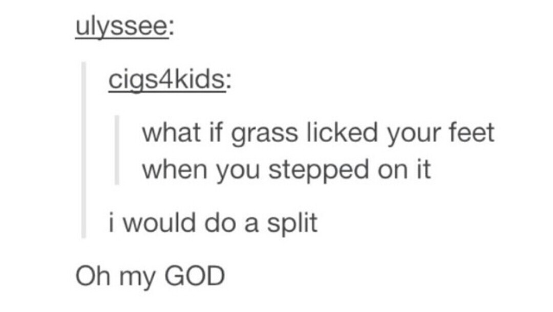 I wish I was the grass - meme