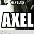 entiendan es Axl no Axel