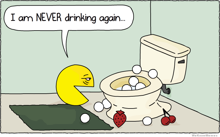 Pac-Man after a rough night of drinking.  - meme