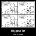 Biggest lie ever
