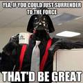 Vader, like your boss