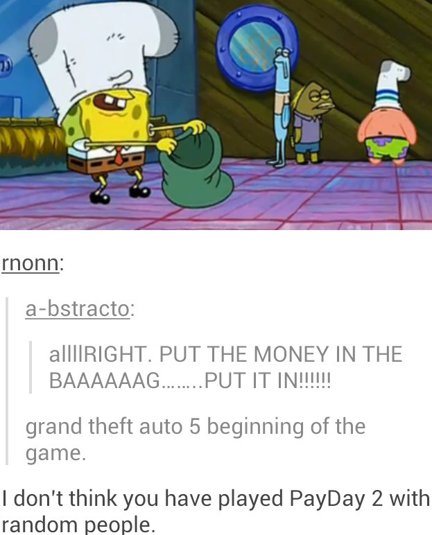 PUT THE MONEY IN THE BAG! - meme