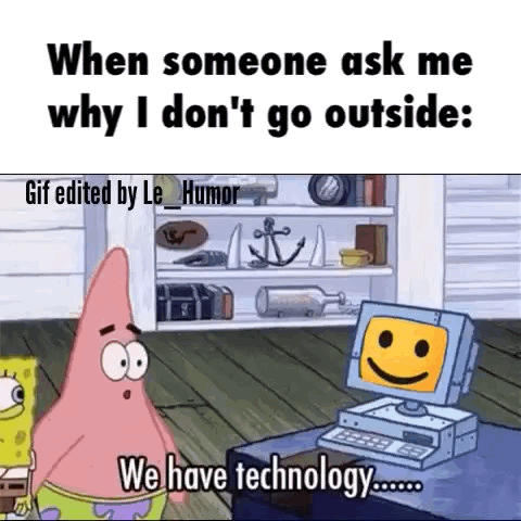 WE HAVE TECHNOLOGY - meme