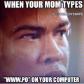 When my mom types in po