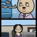 Hair-assed