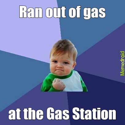 Ran out of gas - meme