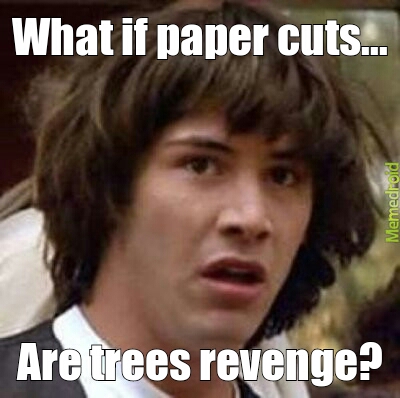 paper cuts. - meme