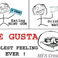 ME GUSTA .Coolest feeling ever !!
