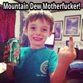 Mountain Dew Motherfucker!