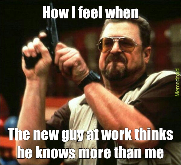 New guy at work - meme