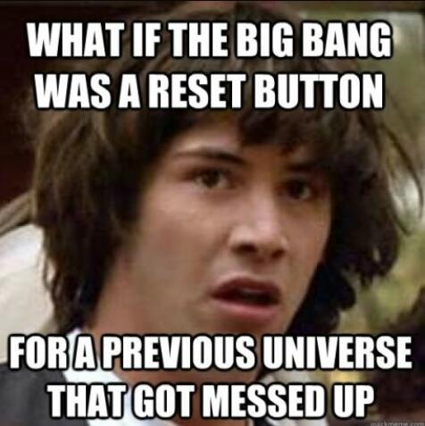 What if Big Bang..... - meme
