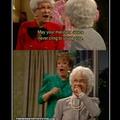 I'd be stunned if this turned out to be a repost. Does anyone else like the golden girls?
