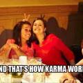 Karma the bitch
