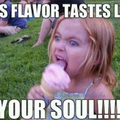 I love that flavore
