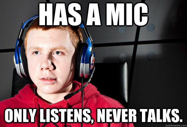 And this would be me...if I had a headset and a decent connection. :fuuu: - meme