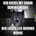 I hate when ppl kick my chair during a movie