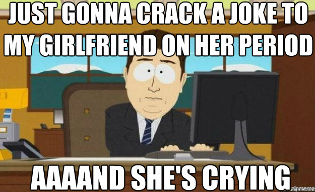 You must go with her. Cracking jokes. Crack a joke. And it's gone. Phoenix Internet meme.