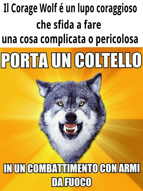 xiGiorgio2000x - UTILIZZO CORRETTO - Courage Wolf - meme