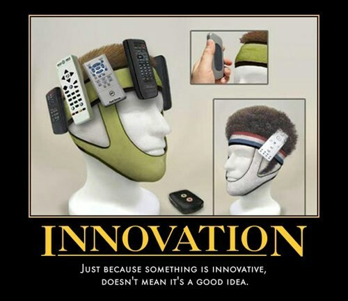 When people call themselves innovative. - meme