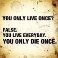 so next time someone says YOLO.. You respond with YODO and stab them