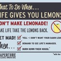 Don't make lemonade!