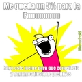 A mi me queda un 5%