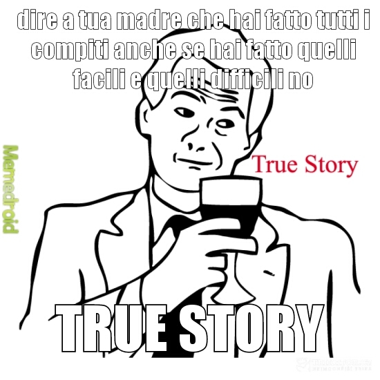 tru stori (è inglese italianizzato, non scatenate una guerra nei commenti) - meme