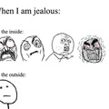 When you are jealous...