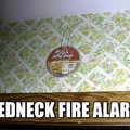 Redneck fire alarm