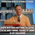 Mr. Rogers is the man.