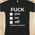 best shirt ever....decisions...decisions