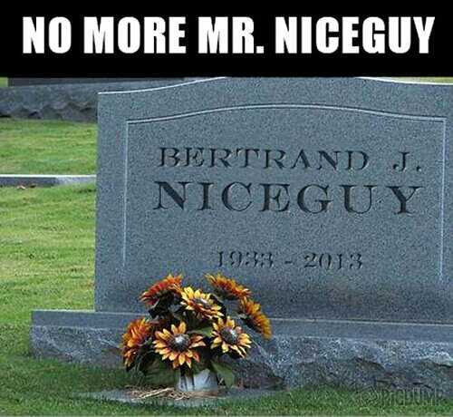 no more mr nice guy - meme
