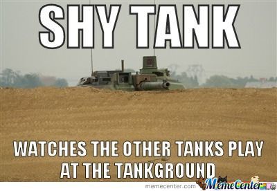 That is me as a tank - meme