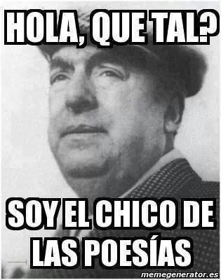 Pablo Neruda PLS - meme